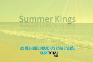 "Summer Kings" - Pranchas para o verão - Surftotal Shop